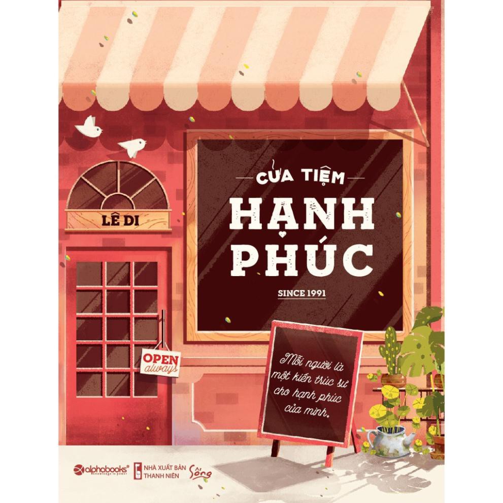 Sách: Cửa tiệm HẠNH PHÚC - Mỗi người là một kiến trúc sư cho hạnh phúc của mình.