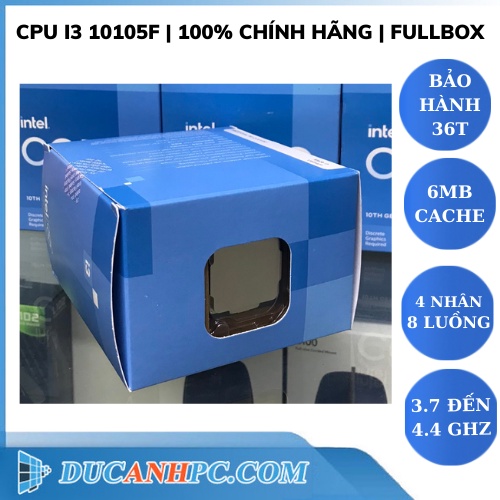 CPU I3 10105F - FULLBOX CHÍNH HÃNG - BẢO HÀNH 36T