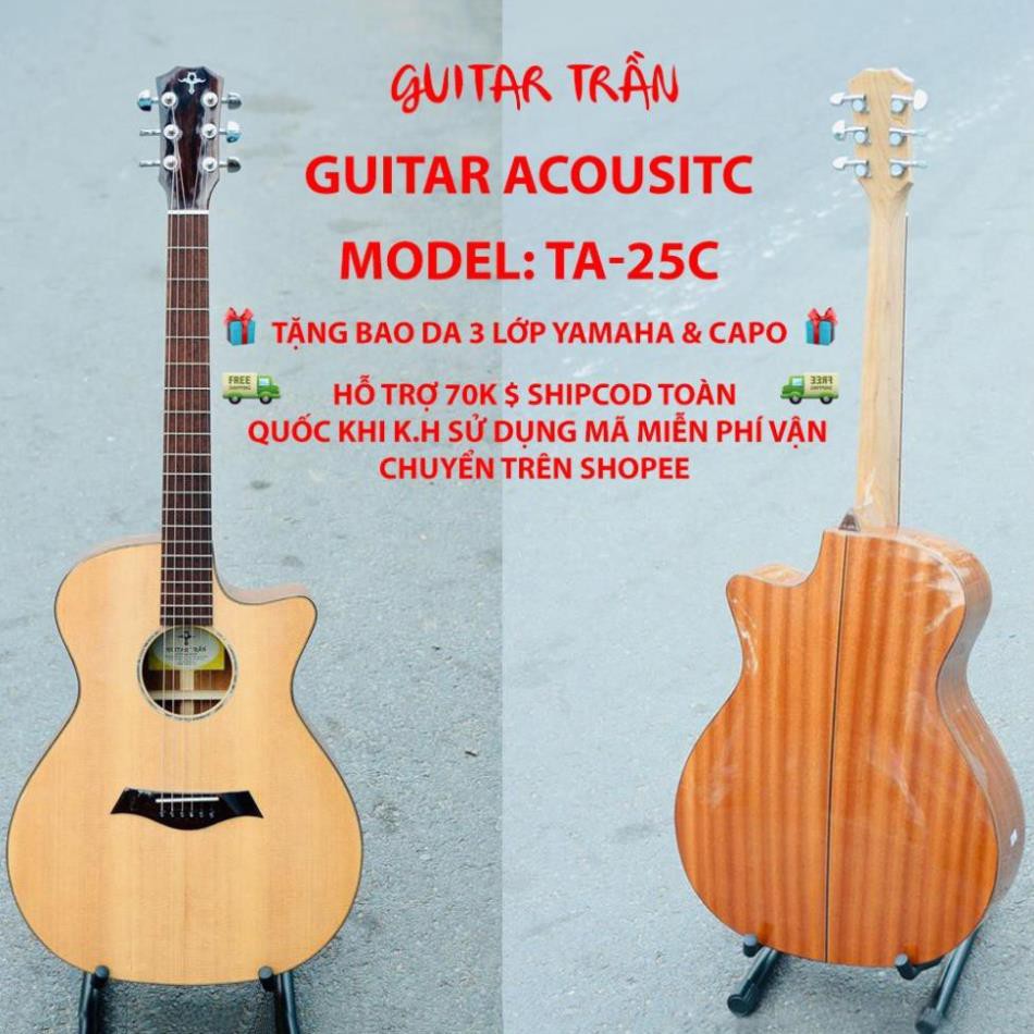 | Trợ Ship 70k | ĐÀN GUITAR ACOUSTIC | MODEL TA-25C | HÃNG GUITAR TRẦN NỔI TIẾNG