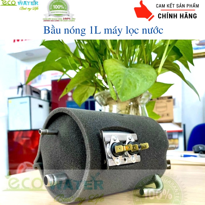 Bầu nóng 1L máy lọc nước - Tặng kèm dây phi 6 - Ecobn0025