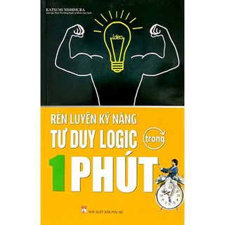 Sách - Rèn luyện kĩ năng tư duy logic trong 1 phút