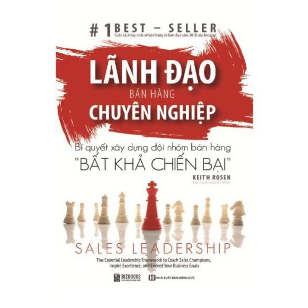 Sách - Lãnh Đạo Bán Hàng Chuyên Nghiệp – Bí Quyết Xây Dựng Đội Nhóm Bán Hàng Bất Khả Chiến Bại