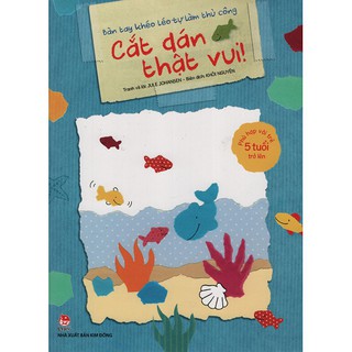 Bàn tay khéo léo tự làm thủ công - Cắt dán thật vui