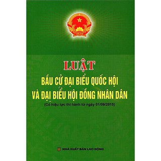 Sách Luật- Luật Bầu Cử Đại Biểu Quốc Hội và Đại Biểu Hội Đồng Nhân Dân