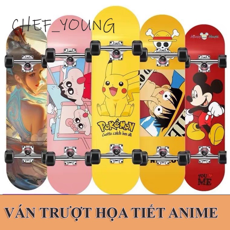 Ván trượt thể thao họa tiết Anime, nhiều kiểu dáng, gỗ phong ép từ 6-8 lớp, có loại bánh LED phát sáng