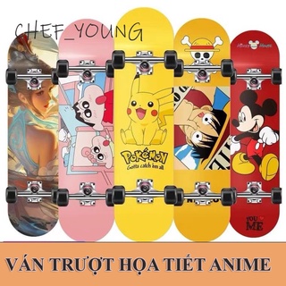 Ván trượt thể thao họa tiết Anime, nhiều kiểu dáng, gỗ phong ép từ 6-8 lớp, có loại bánh LED phát sáng