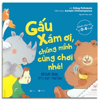 Trau Dồi Kỹ Năng Sống Và Tư Duy Tích Cực Cho Bé - Gấu Xám Ơi Chúng Mình Cùng Chơi Nhé