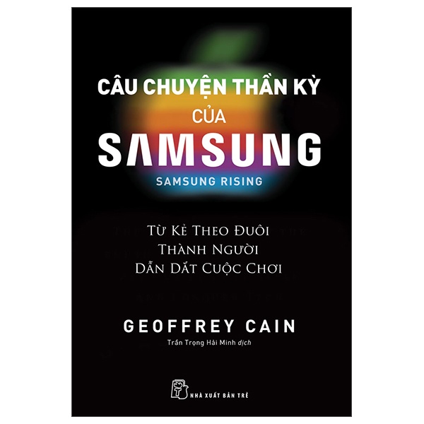 Sách Câu Chuyện Thần Kỳ Của Samsung: Từ Kẻ Theo Đuôi Thành Người Dẫn Dắt - Samsung Rising
