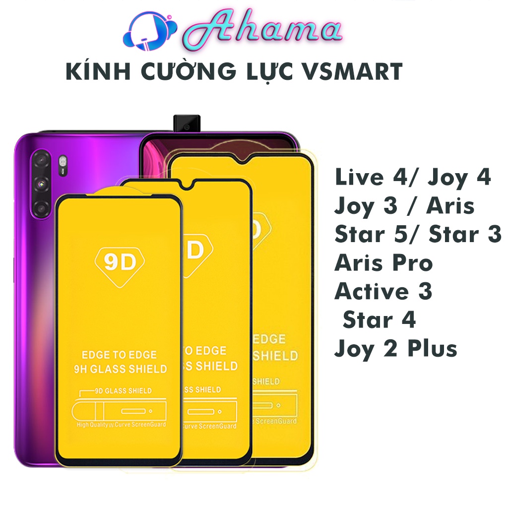 Kính cường lực vsmart Live 4 Joy 4 Joy 3 Active 3 Star 3 Star 4 Joy 2 Plus Aris Pro Star 5 Full Màn Kính [9D]