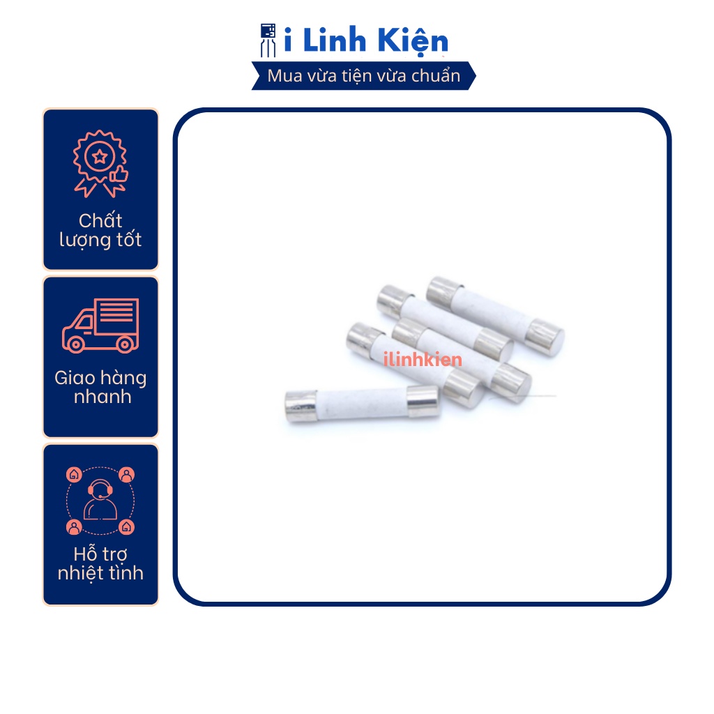 Cầu chì ống sứ 1A/2A/3A/4A/5A/6A/8A/10A/15A/20A 6x30mm.