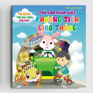 Sách - Tủ Sách Vui Học Cùng Thỏ Con - Thỏ con Nhận Biết Phương Tiện Giao Thông