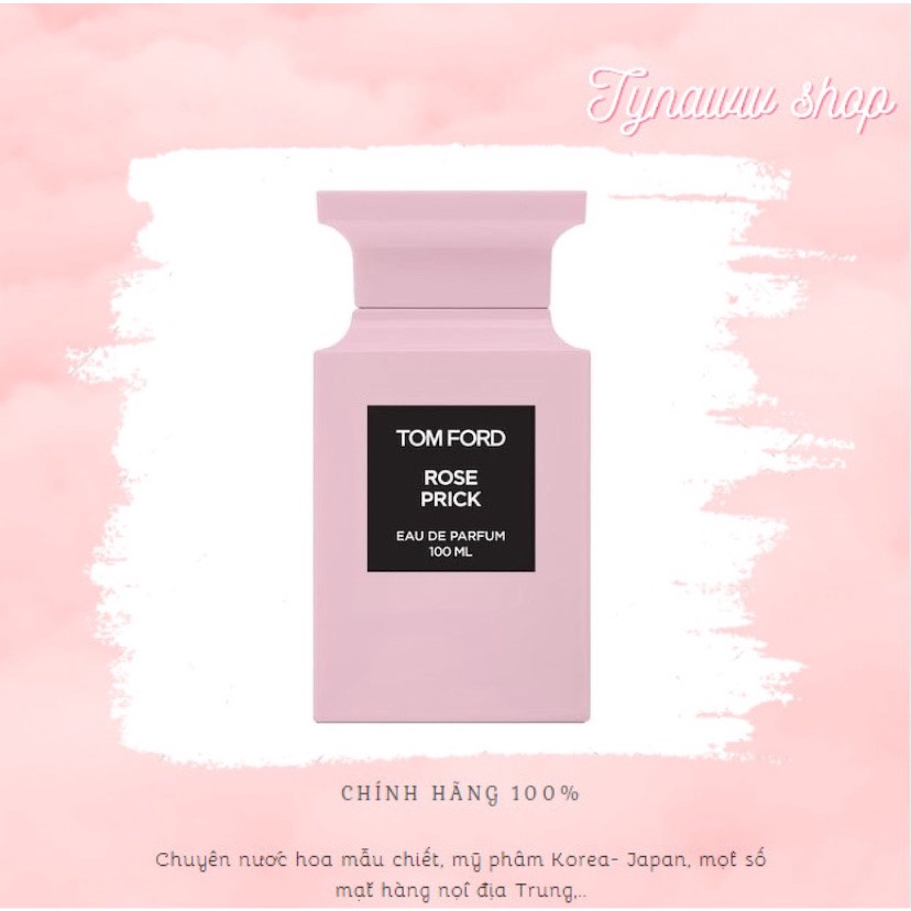 ꋖ Nước Hoa Tomford Rose Prick EDP Test 5ml/10ml/20ml 𝐓𝐲𝐧𝐚𝐰𝐰