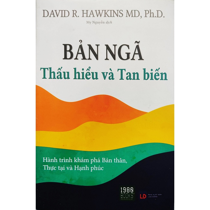 Sách - Bản ngã, Thấu hiểu và tan biến - Hành tình khám phá bản thân, thực tại và hạnh phúc