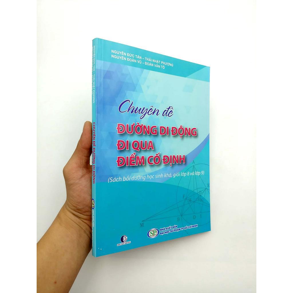 Sách Chuyên Đề Đường Di Động Đi Qua Điểm Cố Định (Sách Bồi Dưỡng Học Sinh Khá, Giỏi Lớp 8 Và Lớp 9)