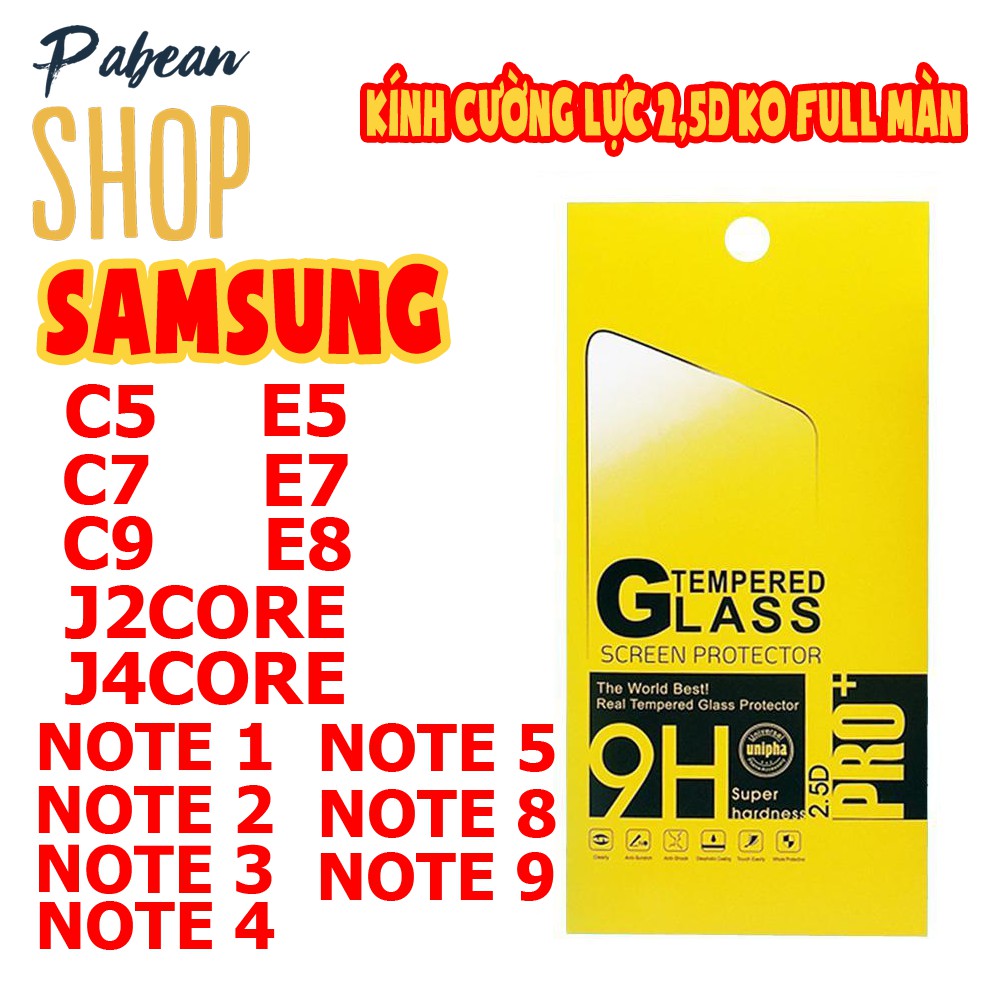 KÍNH CƯỜNG LỰC 2,5D KO FULL MÀN CHO SAMSUNG NOTE 1/2/3/4/5/8/9/ C5/C7/C9/E5/E7/E8/J2CORE/J4CORE
