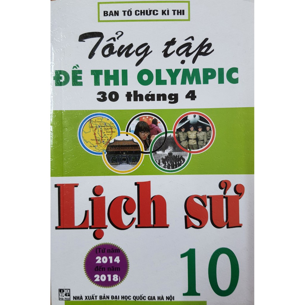 Sách - Tổng tập Đề thi olympic 30 tháng 4 Lịch sử 10 ( Từ năm 2014 đến năm 2018 )