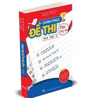 Sách - Chinh phục đề thi vào lớp 6 môn Tiếng Anh