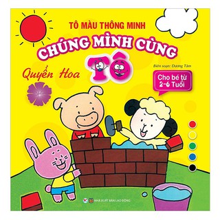 Tô Màu Thông Minh - Chúng Mình Cùng Tô - Quyển Hoa