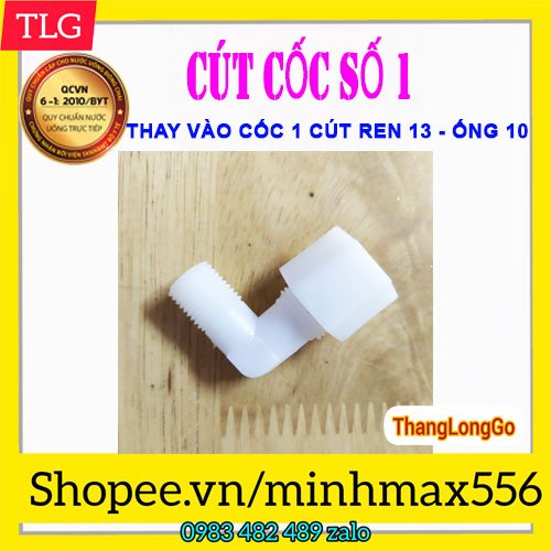 01 CÚT REN 13 RA ỐNG 10 - VỊ TRÍ CẤP NƯỚC ĐẦU VÀO CỐC SỐ 1 - MÁY LỌC NƯỚC RO