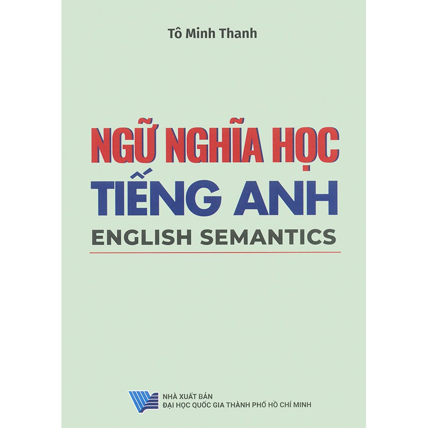 Sách - English Semantics - Ngữ nghĩa học tiếng Anh - Tô Minh Thanh