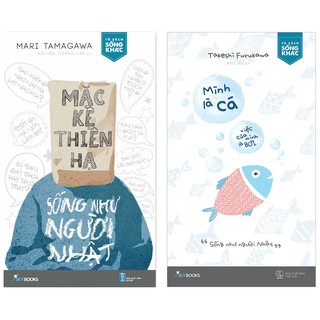 Sách - Combo: Mặc Kệ Thiên Hạ, Sống Như Người Nhật & Mình Là Cá, Việc Của Mình Là Bơi