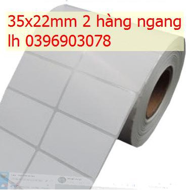 Giấy in tem mã vạch 35x22mm lõi phi 1 inch   cty bảo hành 1 đổi 1 chất lượng