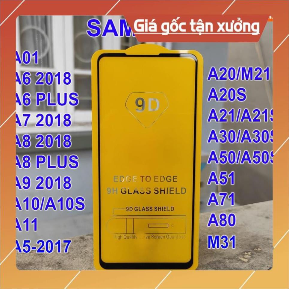 Kính Cường Lực SamSung Full Màn 9D A01,A5,A6,A7 2018,A8,A9,A10,A10S,A11,A20,A20s,A21S,A30,A31,A50,A51,A70,A71,M21,M31