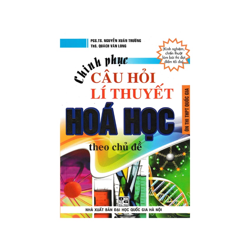 Sách - Chinh Phục Câu Hỏi Lý Thuyết Hóa Học Theo Chủ Đề