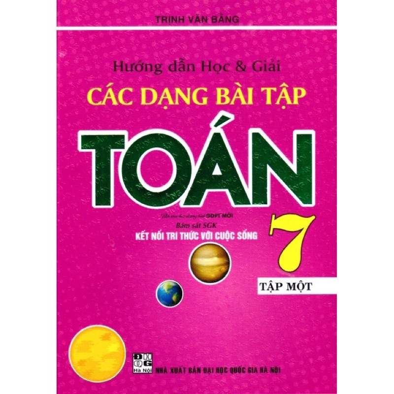 Sách - Hướng Dẫn Học &amp; Giải Các Dạng Bài Tập Toán 7 - Tập 1 (Bám Sát SGK Kết Nối Tri Thức Với Cuộc Sống)