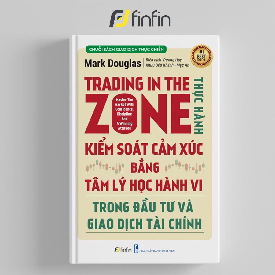 Sách Trading in The Zone Thực Hành Kiểm Soát Cảm Xúc bằng Tâm Lý Học Hành Vi trong Đầu Tư và Giao Dịch Tài Chính | BigBuy360 - bigbuy360.vn