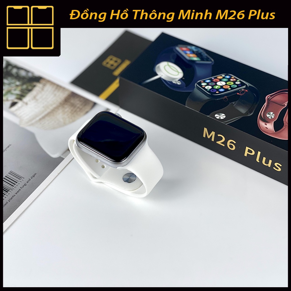 Đồng Hồ Thông Minh M26Plus SMART WATCH Seri 6 - Nghe Gọi - Màn Hình IPS HD - Thay Hình Nền Tùy Ý