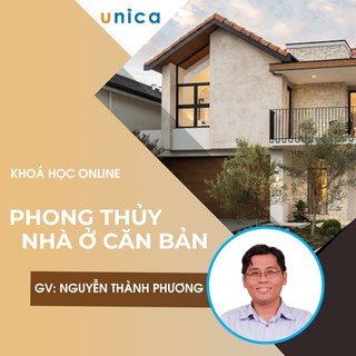 Toàn quốc- [E-voucher] Khóa học phong thủy Nhà Ở Căn Bản , GV Nguyễn Thành Phương UNICA