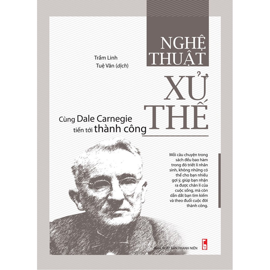 Sách - Nghệ Thuật Xử Thế - Cùng Dale Carnegie Tiến Tới Thành Công