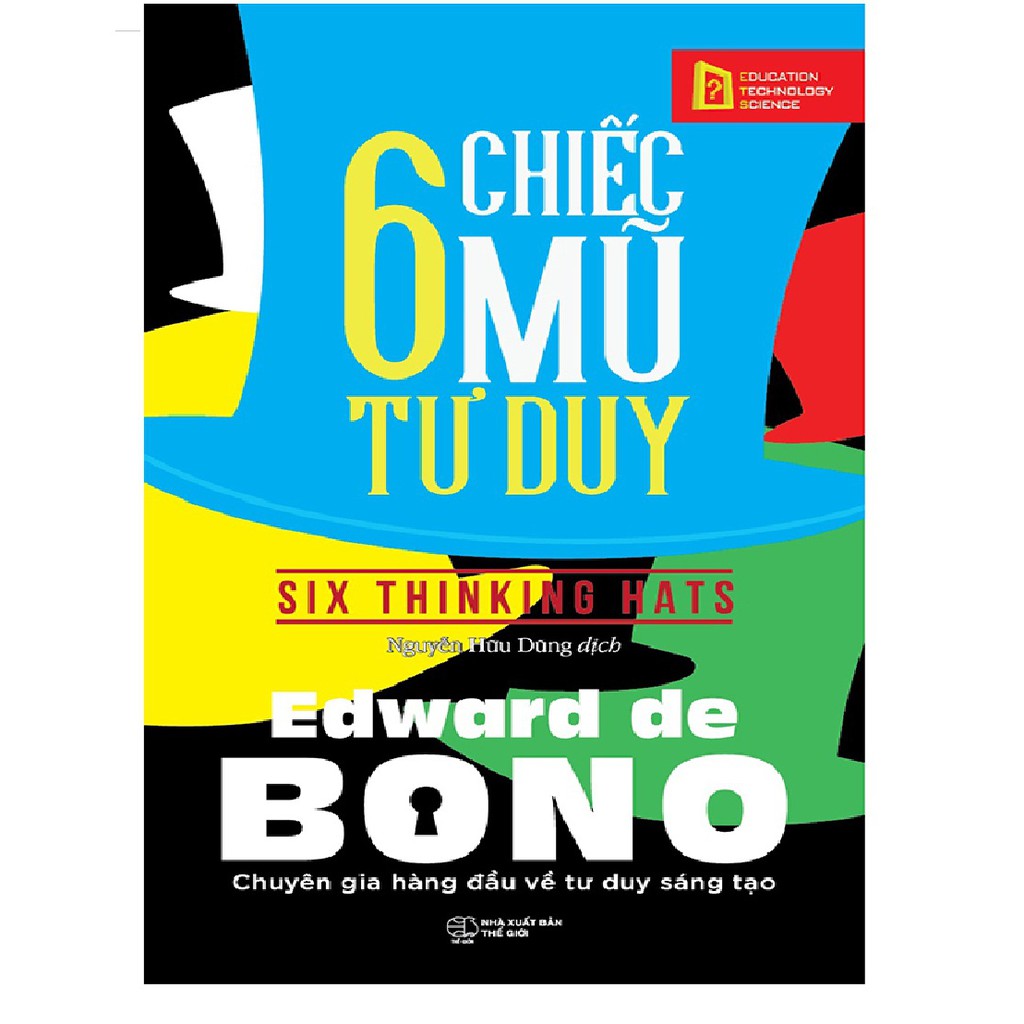 Sách - 6 Chiếc Mũ Tư Duy - Tác giả: Edward De Bono