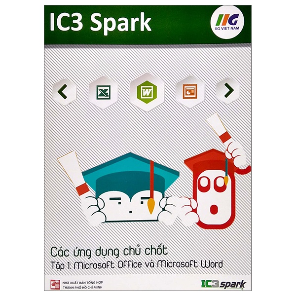 Sách IC3 Spark - Các Ứng Dụng Chủ Chốt - Tập 1: Microsoft Excel Và Microsoft Powerpoint (Tái Bản)