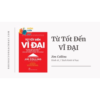 Sách - Từ Tốt Đến Vĩ Đại (Tái bản mới nhất)
