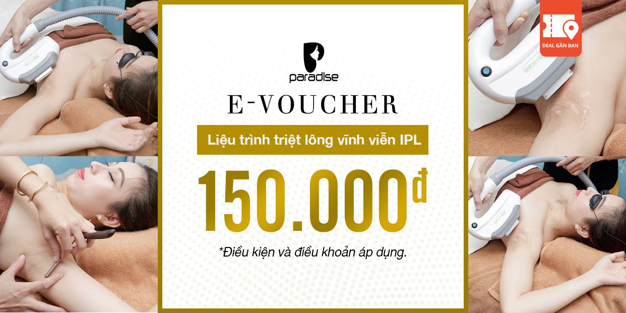 E-Voucher Liệu Trình Triệt Lông Vĩnh Viễn IPL Tại Paradise Spa