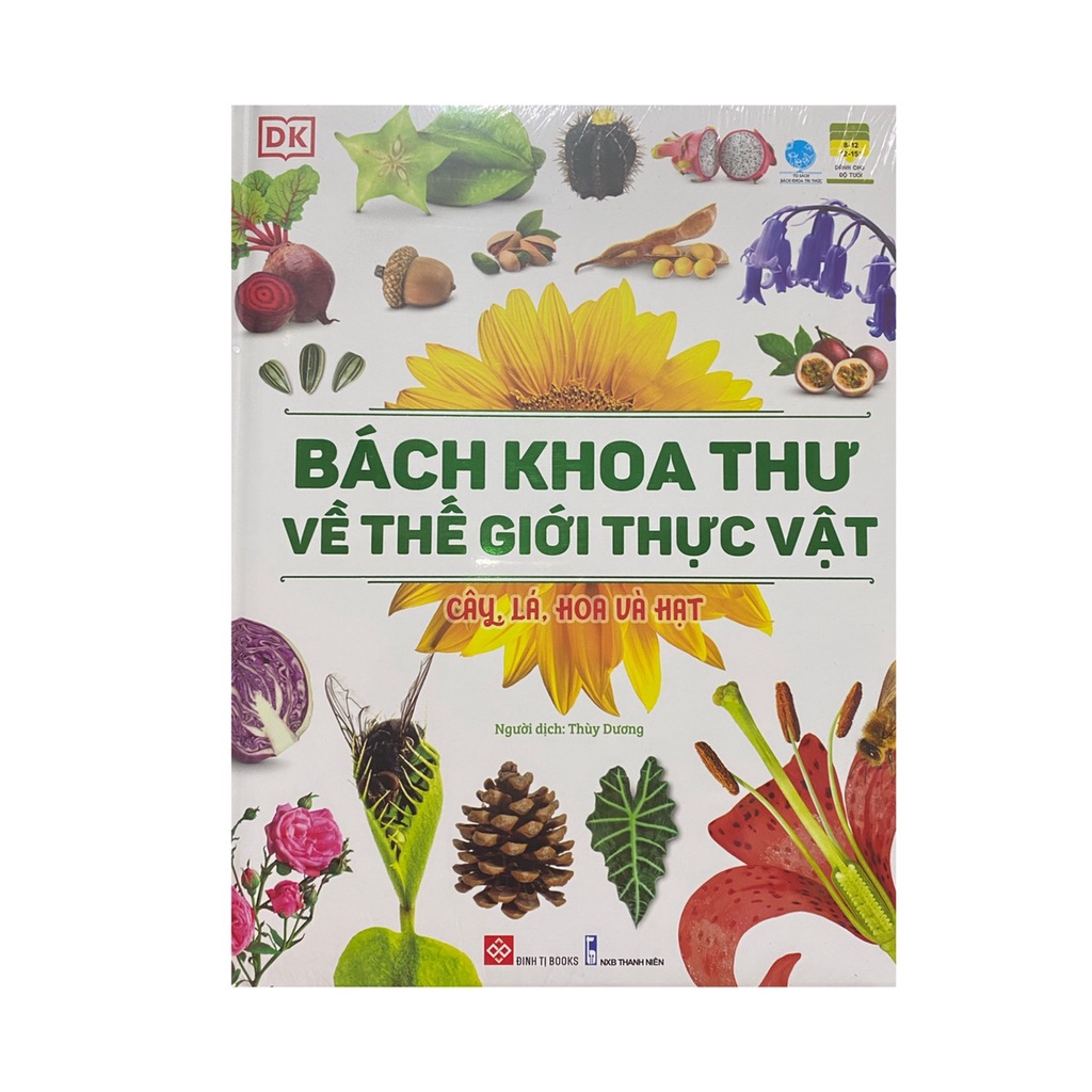 Sách - Bách khoa thư về thế giới thực vật : cây lá hoa và hạt ( Đinh Tị )