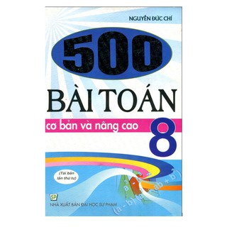 500 Bài Toán Cơ Bản Và Nâng Cao (Lớp 6, 7, 8, 9)