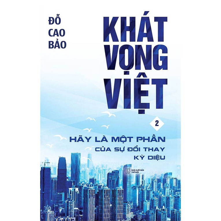 Sách - Khát Vọng Việt 2: Hãy Là Một Phần Của Sự Đổi Thay Kỳ Diệu