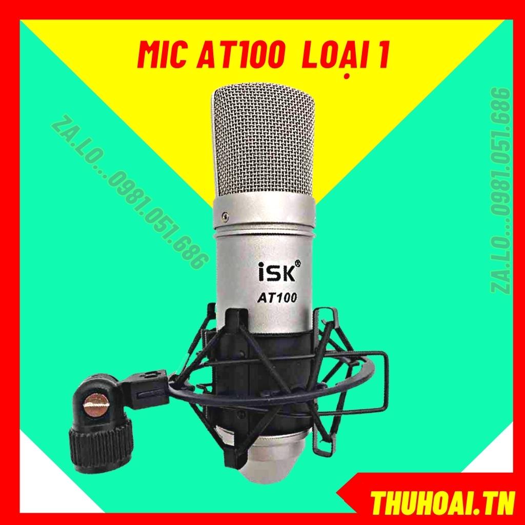 Mic thu âm ISK AT100 Hoa Vinh loại 1 hát livesream cực chất bảo hành 12 tháng. Kết hợp K10, K300, H9, S8, K9, Icon...