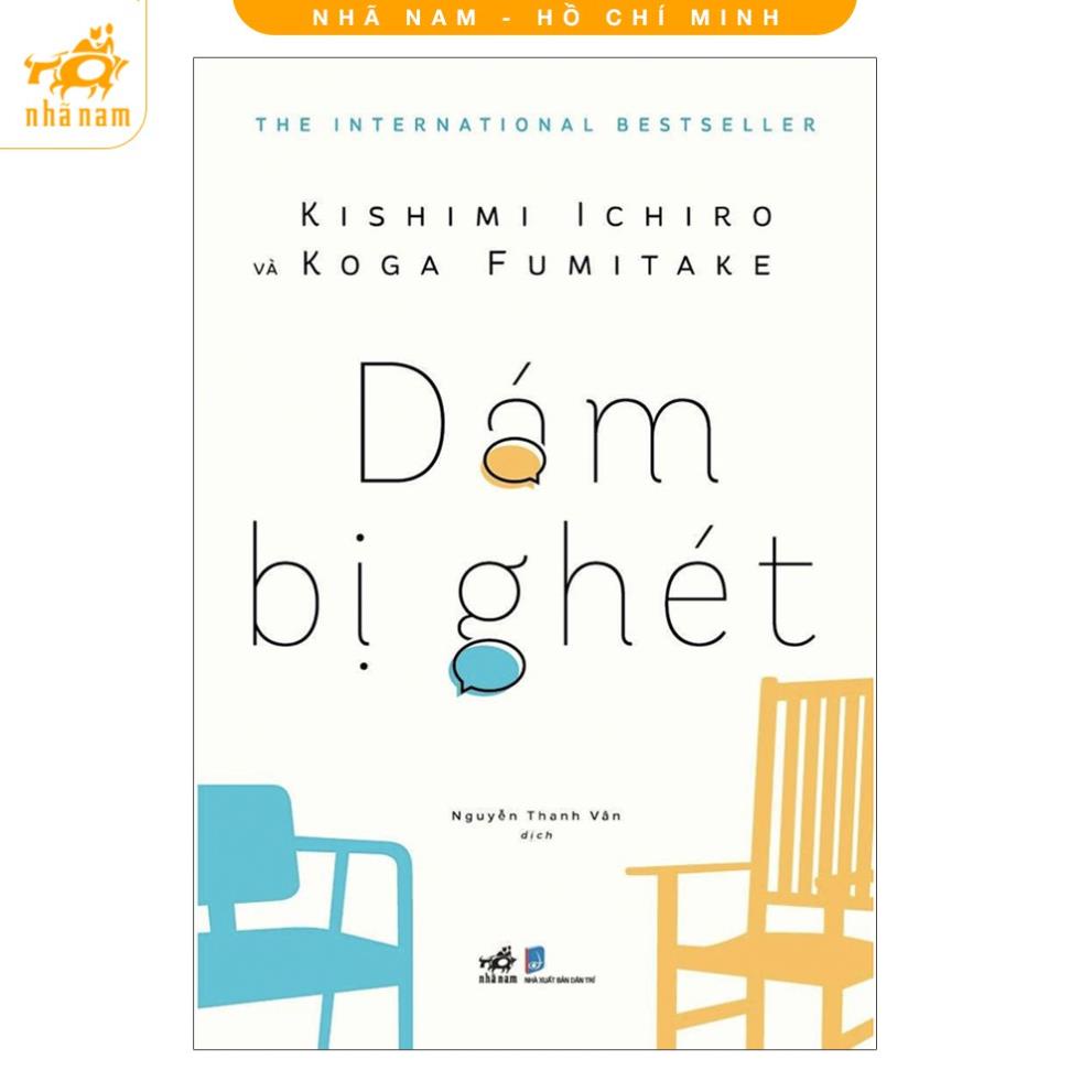Sách kĩ năng - Dám Bị Ghét - Nhã Nam