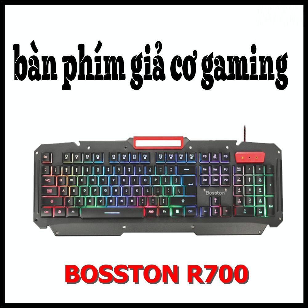 Bàn Phím Chuyên Game Bosston R700 Led Đa Màu