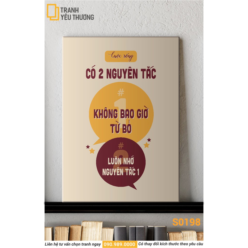 Tranh Văn Phòng tạo động lực - CUỘC SỐNG CÓ 2 NGUYÊN TẮC, 1 LÀ KHÔNG BAO GIỜ TỪ BỎ, 2 LÀ LUÔN NHỚ NGUYÊN TẮC 1