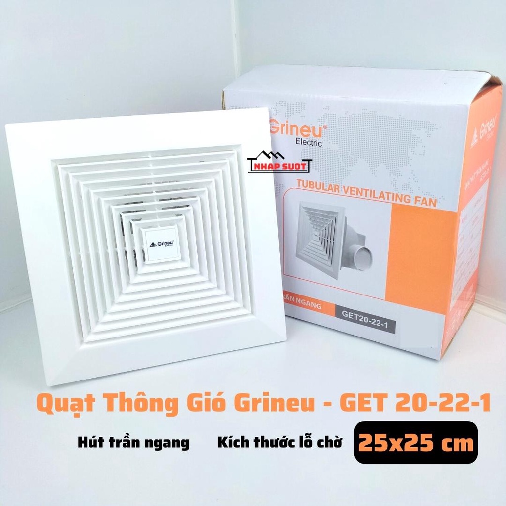 Quạt Thông Gió Hút Trần Ống Ngang GRINEU Đáy 25x25 cm GET20-22-1