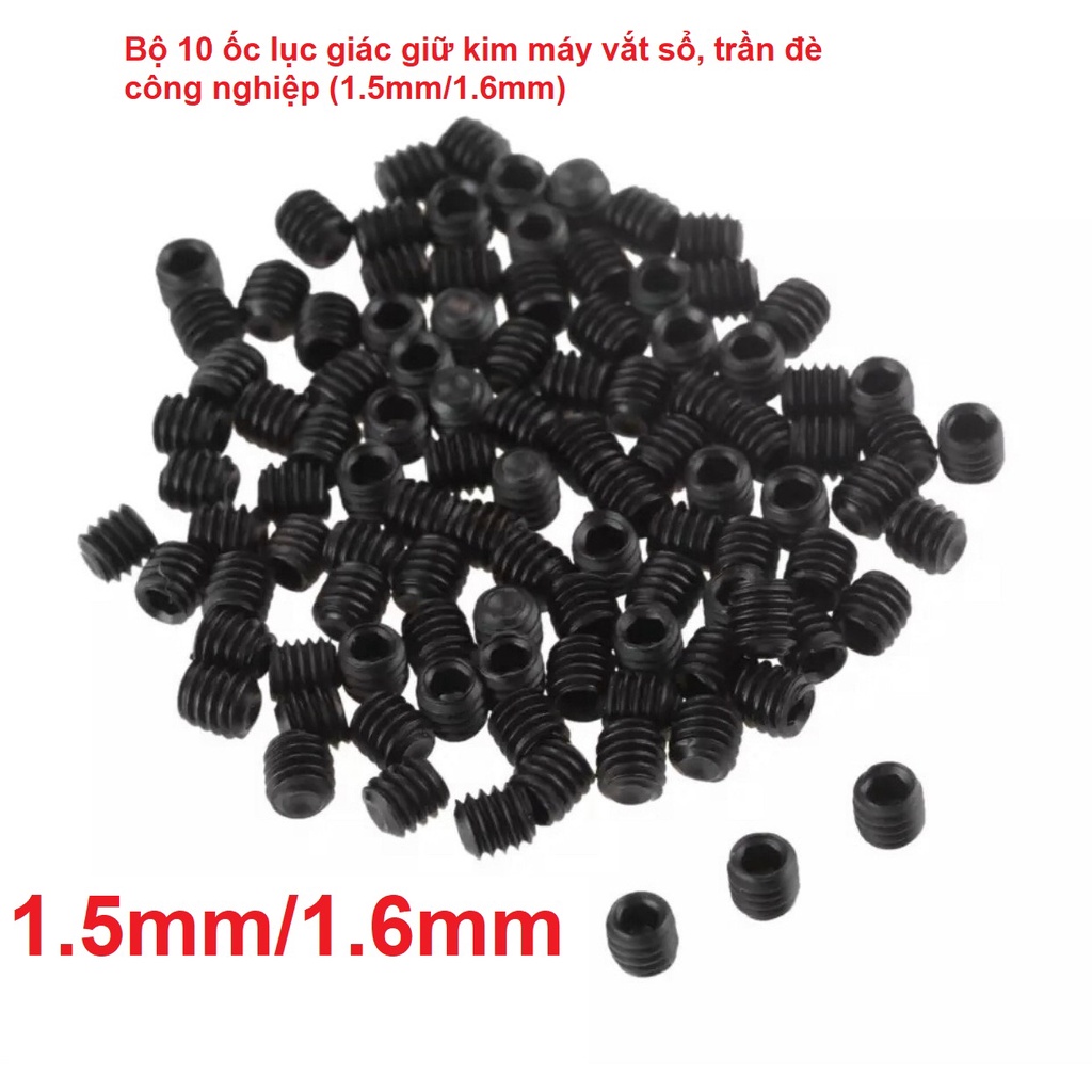 Bộ 10 ốc lục giác giữ kim máy vắt sổ, trần đè công nghiệp (1.5mm/1.6mm)