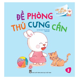 Lật Lật Mở Mở Bé Học An Toàn - Đề Phòng Thú Cưng Cắn