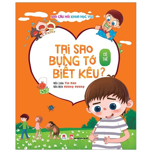 Sách - 300 Câu Hỏi Khoa Học Vui Cơ Thể: Tại Sao Bụng Tớ Biết Kêu?