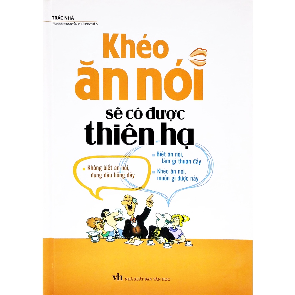 Sách Khéo Ăn Nói Sẽ Có Được Thiên Hạ (Bìa Cứng) (Tái Bản 2022)