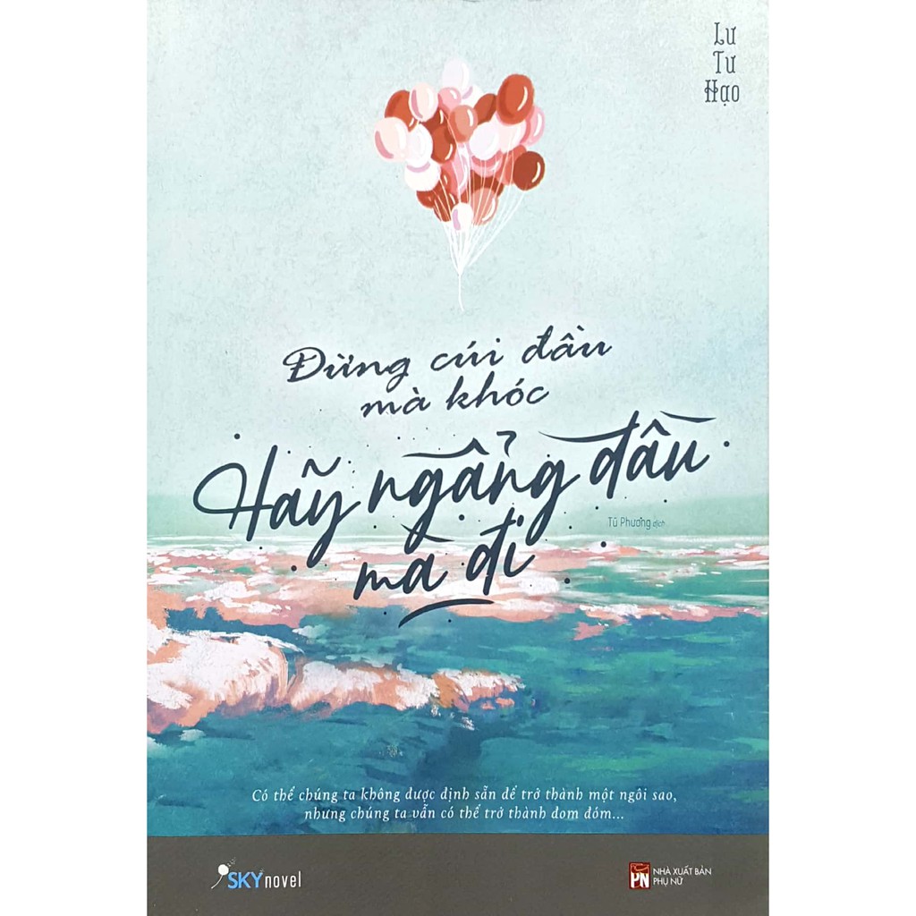 Sách - Đừng Cúi Đầu Mà Khóc, Hãy Ngẩng Đầu Mà Đi